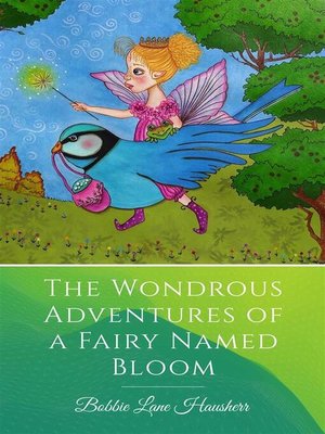 cover image of The Wondrous Adventures of a Fairy Named Bloom